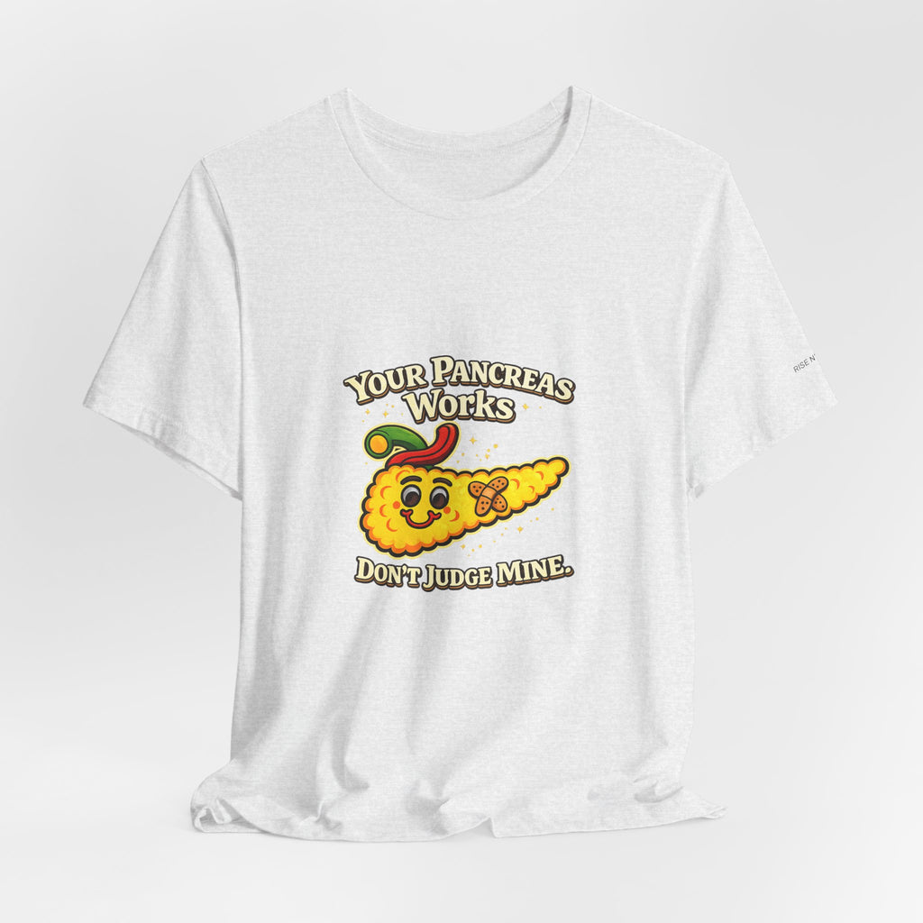 Your Pancreas Works Tee — "Don't Judge Mine" Diabetes Awareness T-Shirt