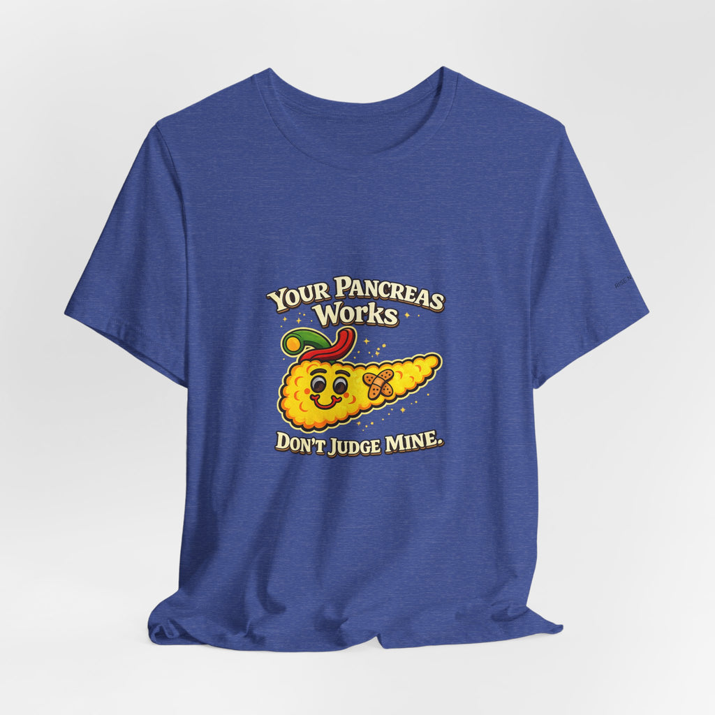 Your Pancreas Works Tee — "Don't Judge Mine" Diabetes Awareness T-Shirt