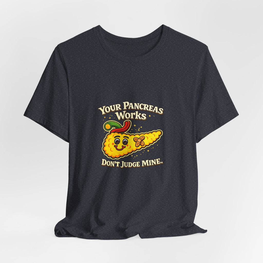 Your Pancreas Works Tee — "Don't Judge Mine" Diabetes Awareness T-Shirt
