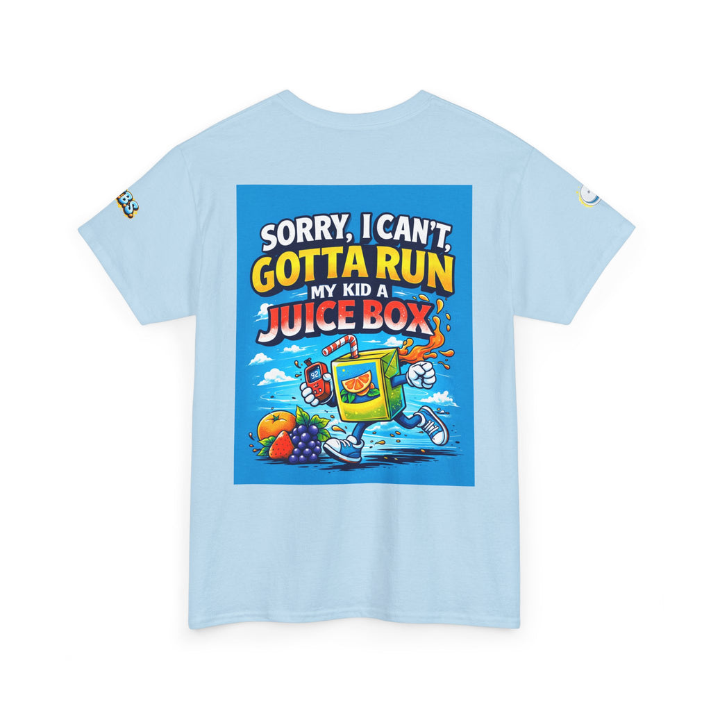 T-Shirt — “Sorry I Can’t, I Have to Run My Kid a Juice Box” T1D Parent Tee