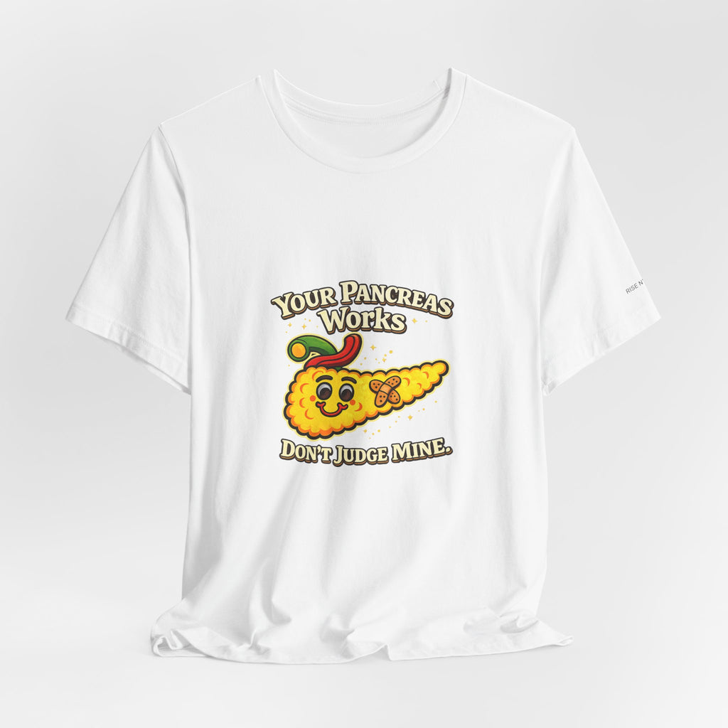 Your Pancreas Works Tee — "Don't Judge Mine" Diabetes Awareness T-Shirt