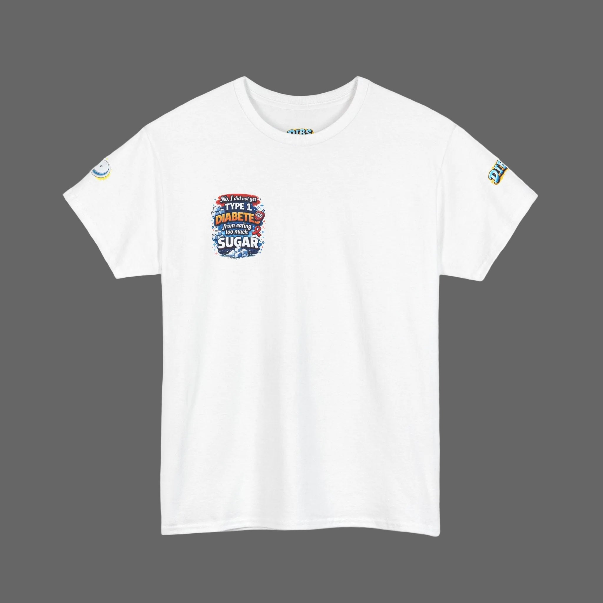 Type 1 Diabetes Awareness T-Shirt — "No I Did Not Get T1D From Eating Too Much Sugar"