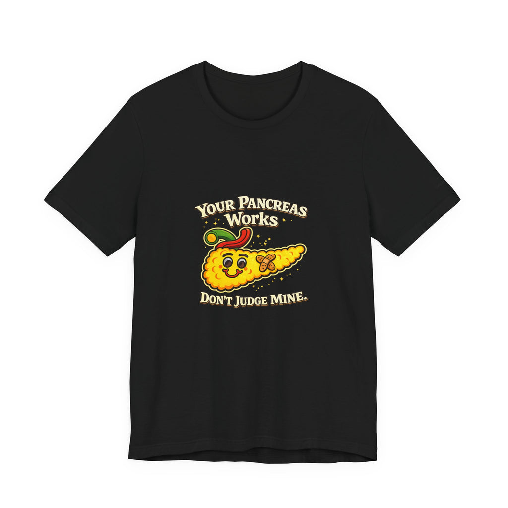 Your Pancreas Works Tee — "Don't Judge Mine" Diabetes Awareness T-Shirt