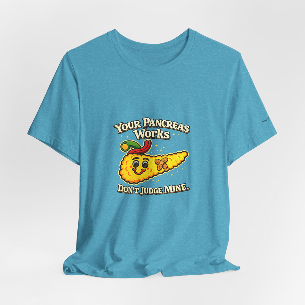 Your Pancreas Works Tee — "Don't Judge Mine" Diabetes Awareness T-Shirt