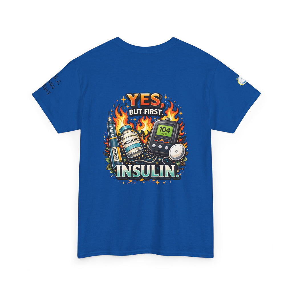 I Need Insulin First T-Shirt — Funny Diabetes Awareness Tee