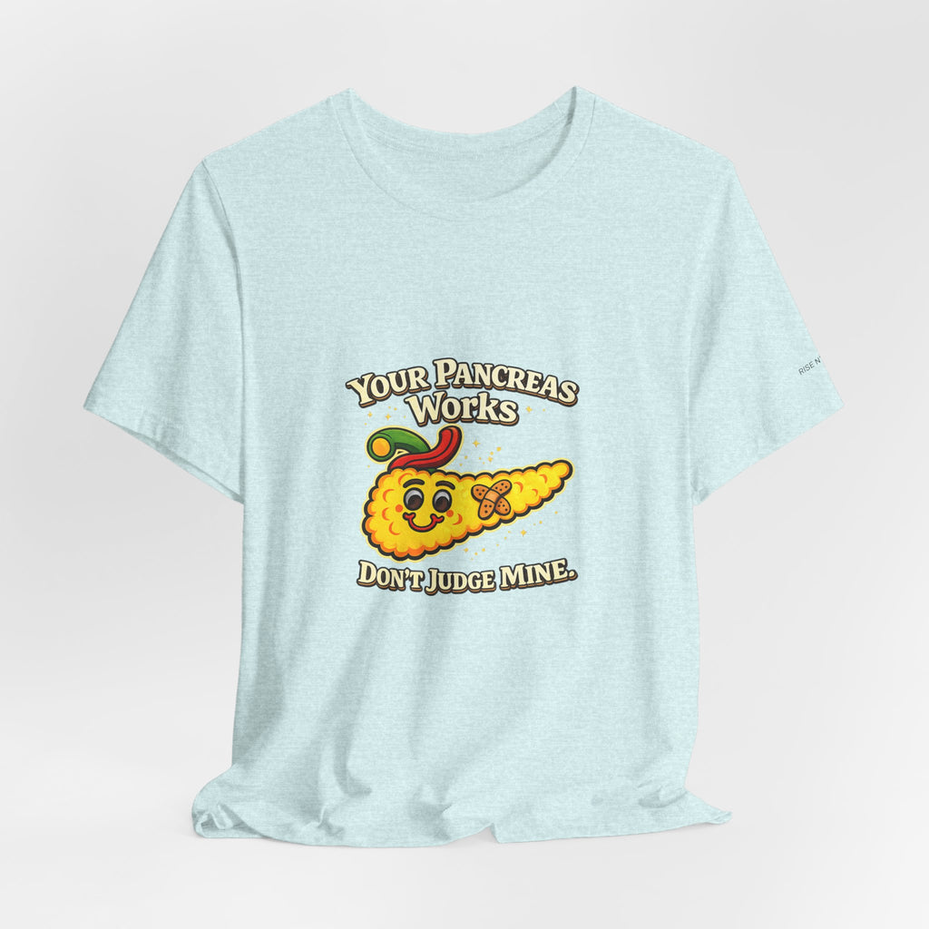 Your Pancreas Works Tee — "Don't Judge Mine" Diabetes Awareness T-Shirt