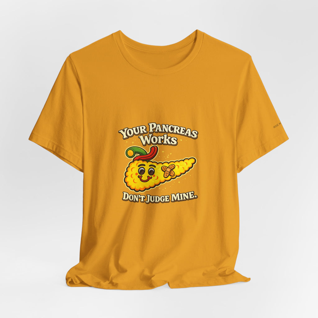 Your Pancreas Works Tee — "Don't Judge Mine" Diabetes Awareness T-Shirt