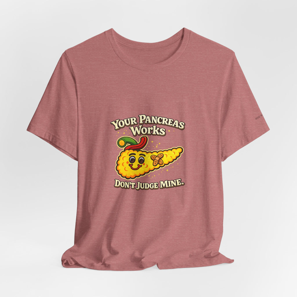 Your Pancreas Works Tee — "Don't Judge Mine" Diabetes Awareness T-Shirt