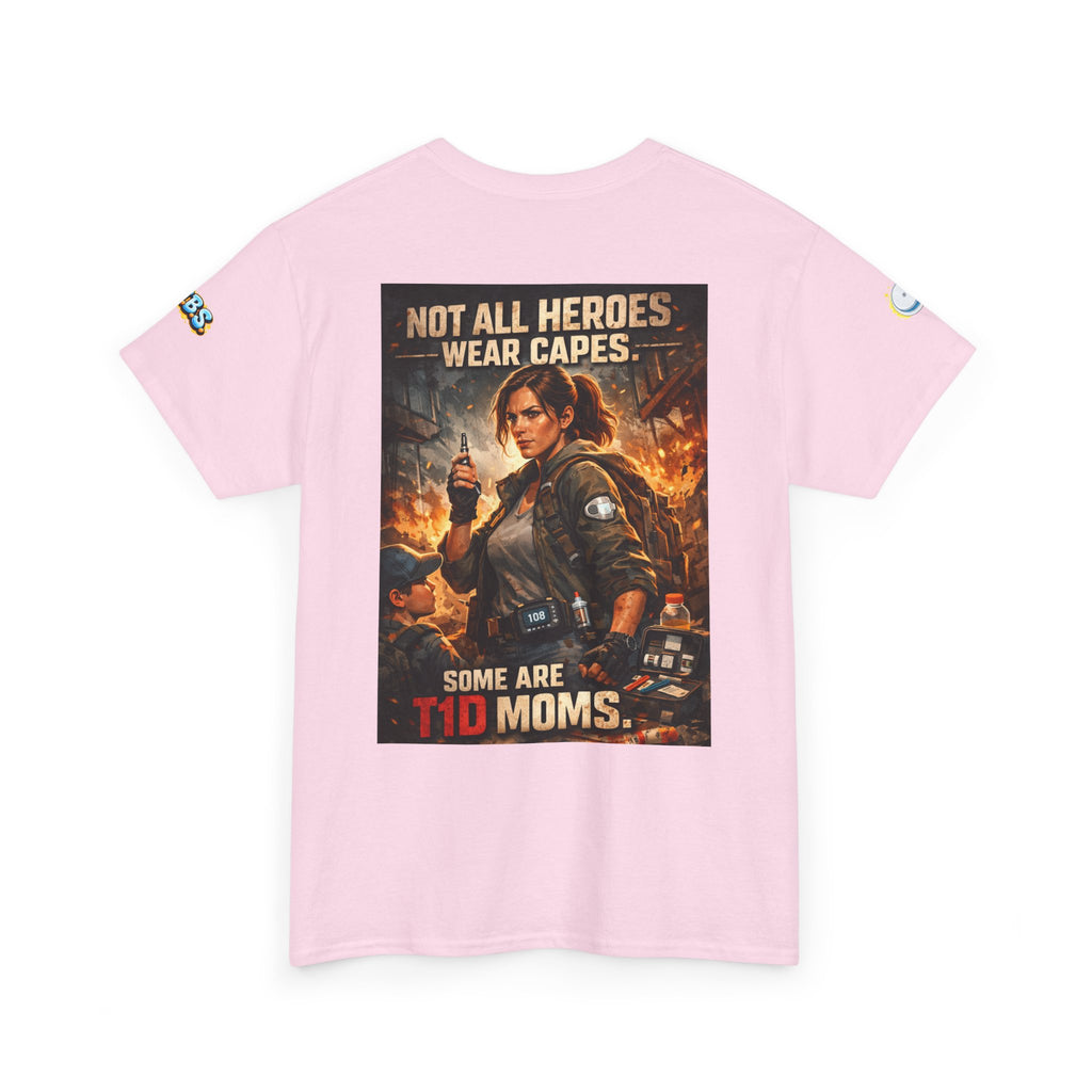 T-Shirt — "Not All Heroes Wear Capes, Some Are T1D Moms" — Type 1 Diabetes Awareness