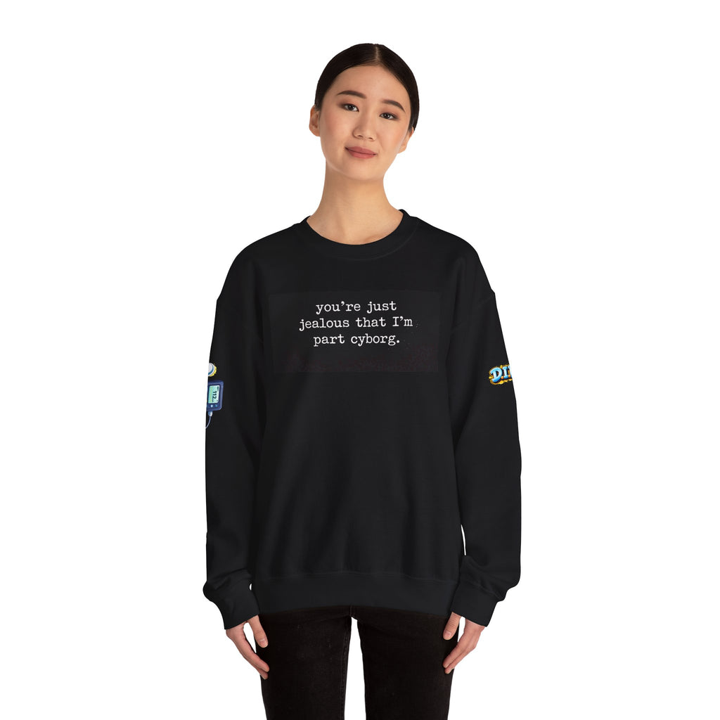You're Just Jealous I'm Part Cyborg Sweatshirt — Sci‑Fi Humor Crewneck