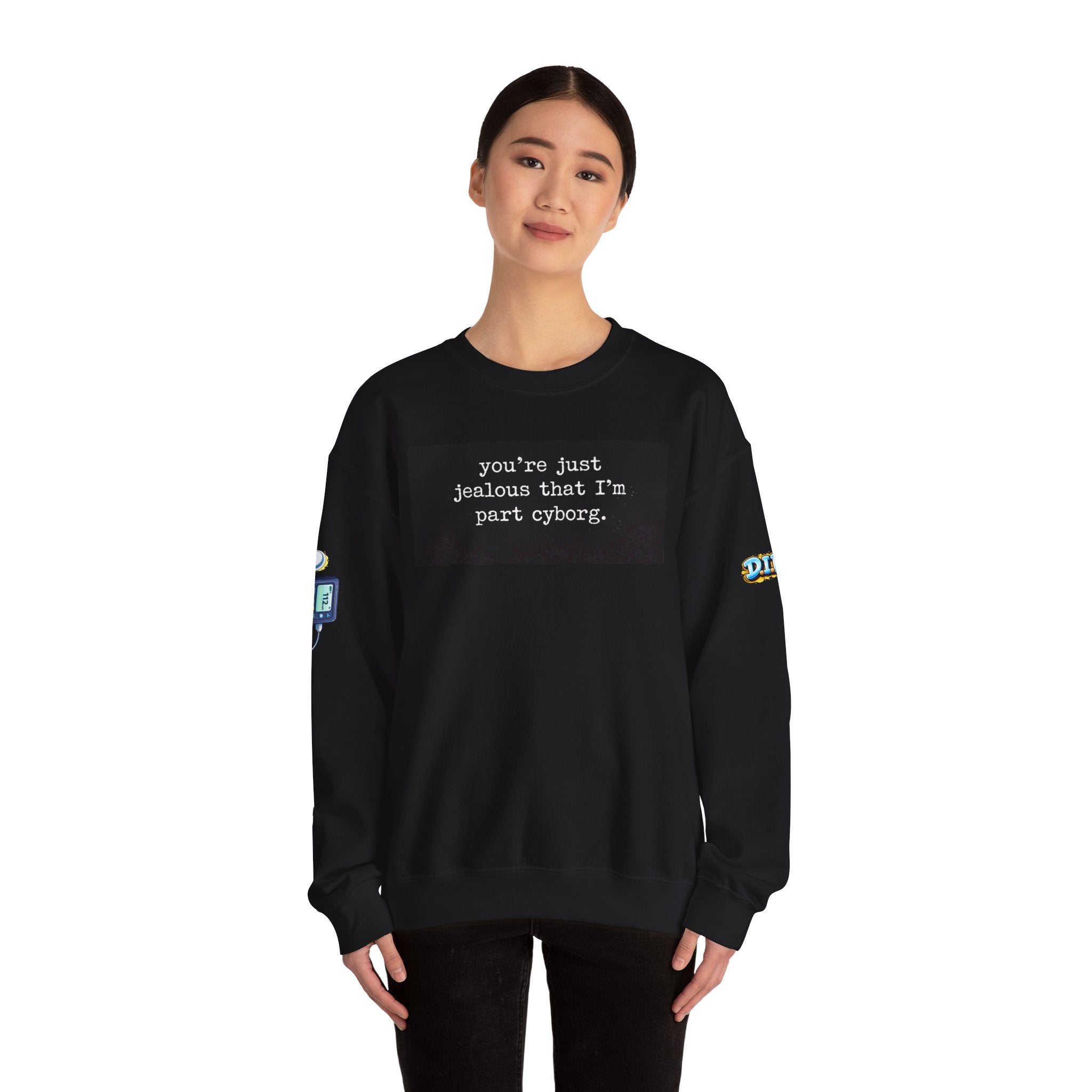 You're Just Jealous I'm Part Cyborg Sweatshirt — Sci‑Fi Humor Crewneck