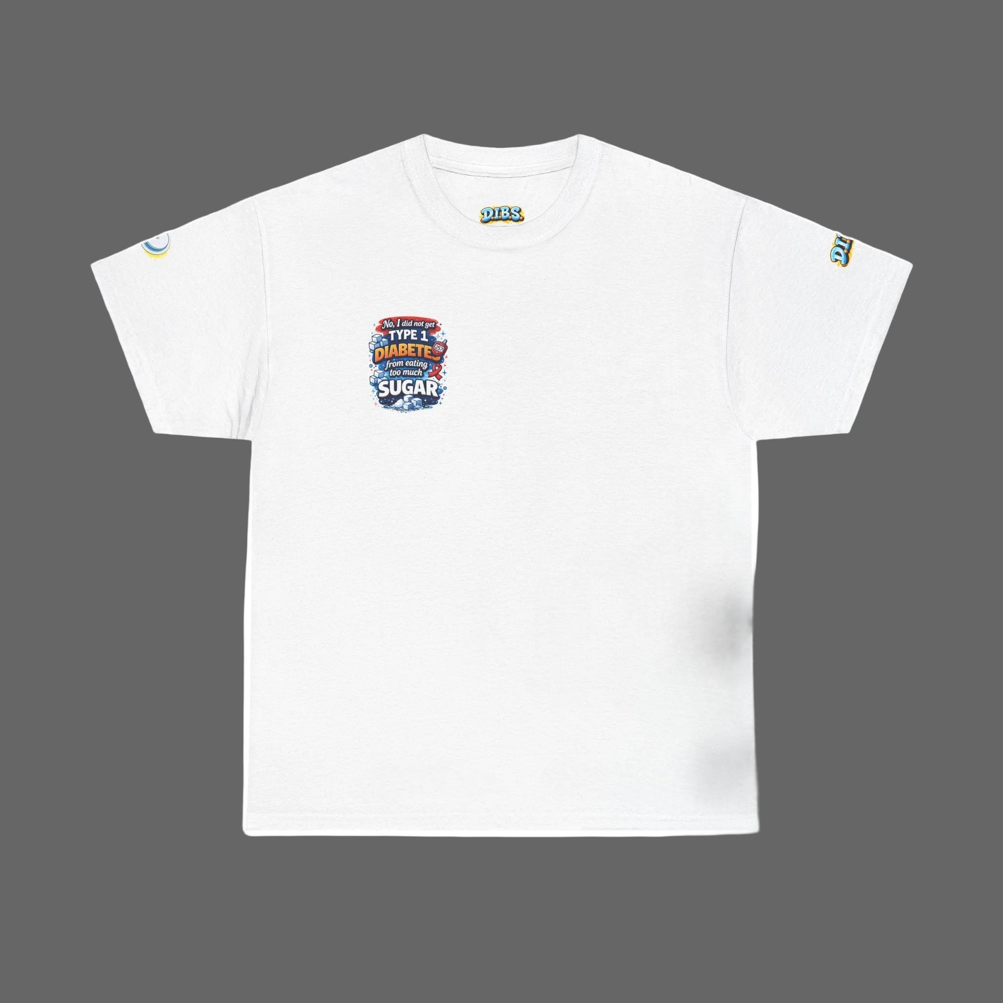 Type 1 Diabetes Awareness T-Shirt — "No I Did Not Get T1D From Eating Too Much Sugar"