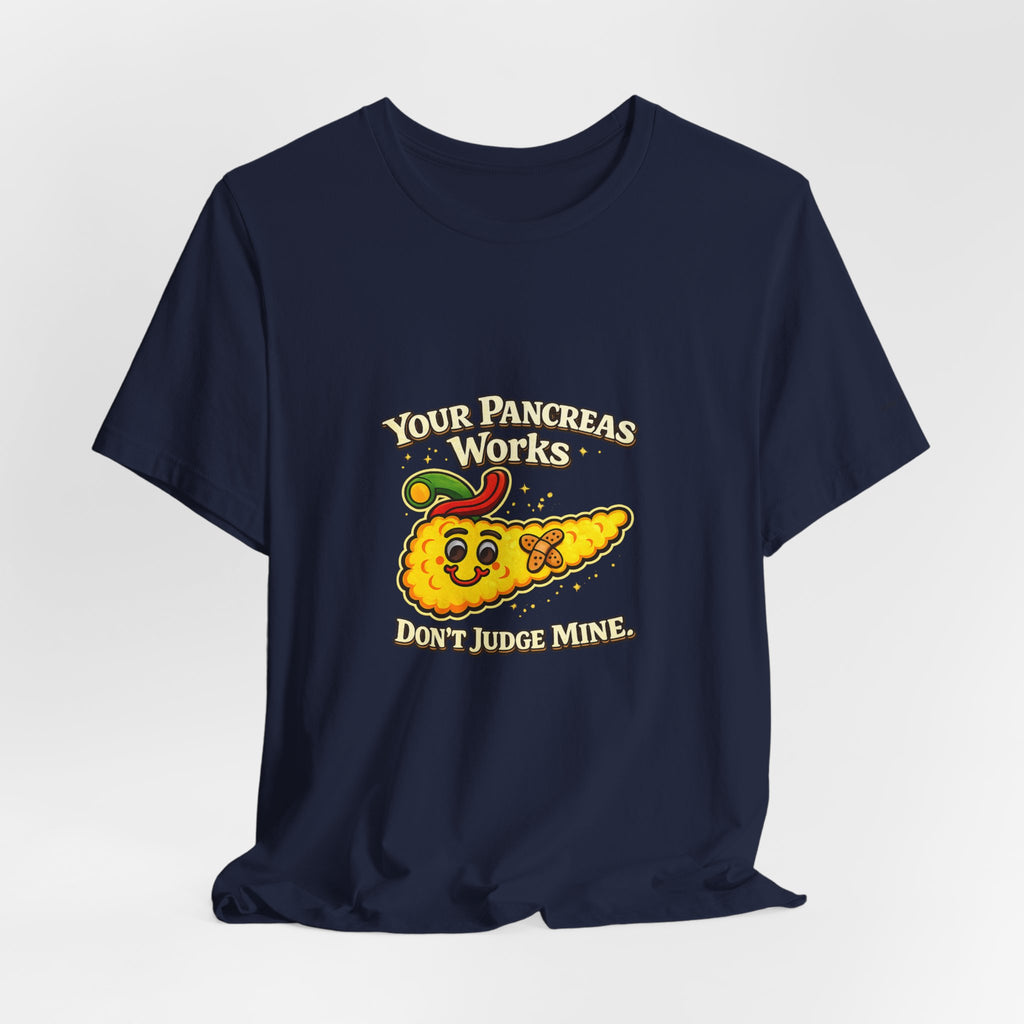 Your Pancreas Works Tee — "Don't Judge Mine" Diabetes Awareness T-Shirt