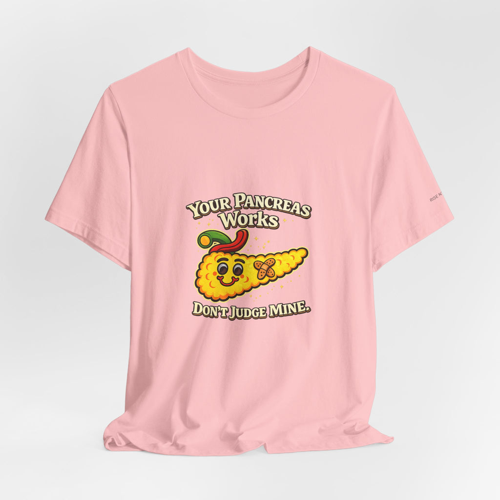 Your Pancreas Works Tee — "Don't Judge Mine" Diabetes Awareness T-Shirt